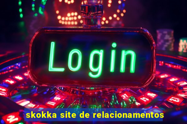 skokka site de relacionamentos